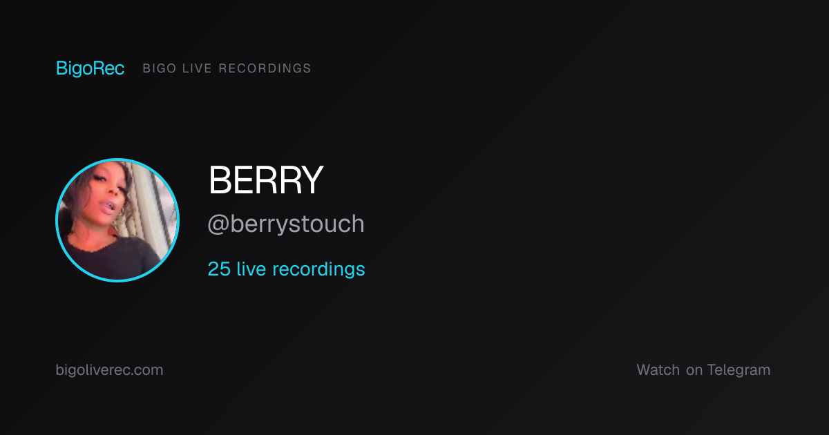 @berrystouch Bigo Live Recordings - Page 2 | BigoRec